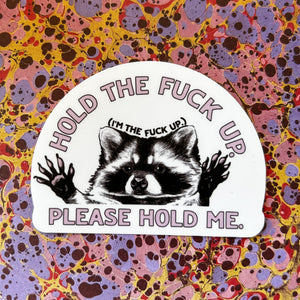 Hold the Fuck up Sticker