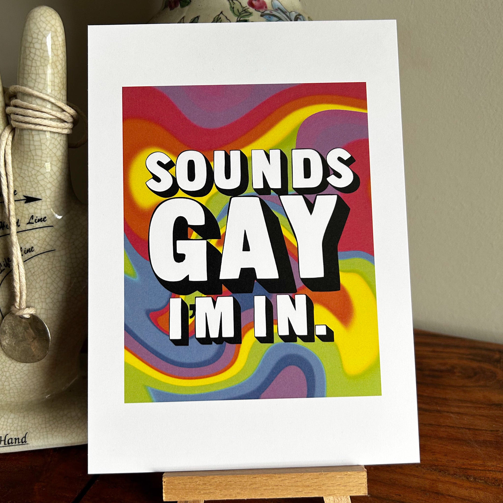 "Sounds Gay I'm In" Print