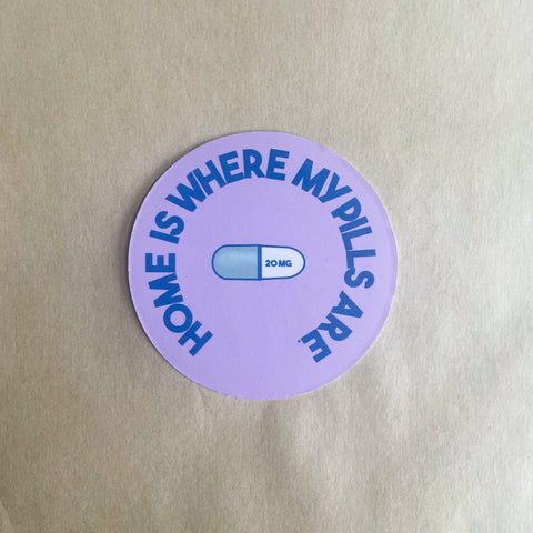 Home is Where My Pills Are Sticker