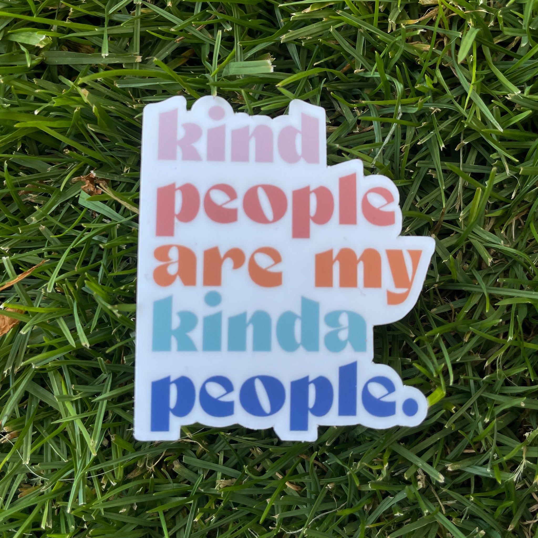 Kind People are My Kind of People Sticker