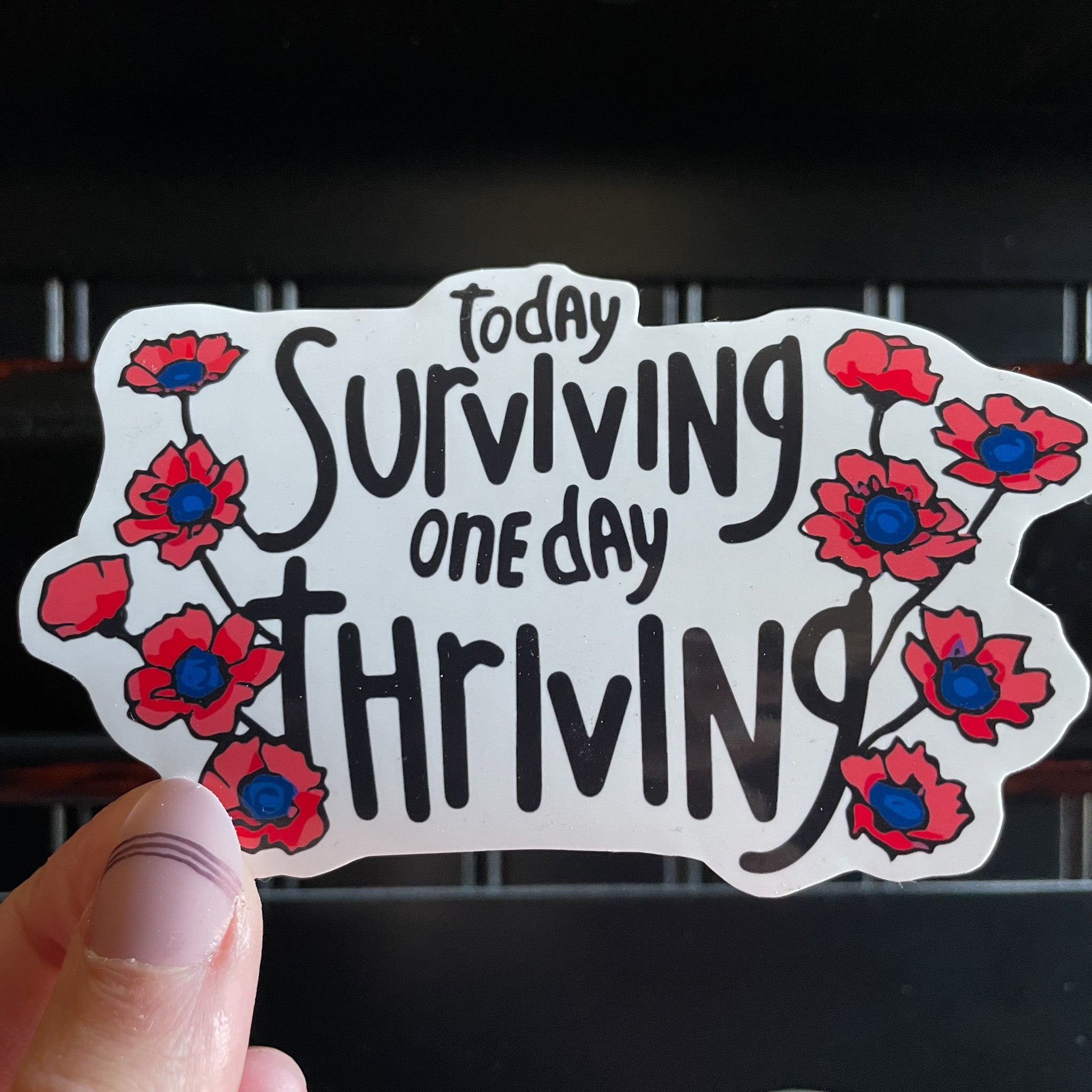 Today Surviving, One Day Thriving Sticker