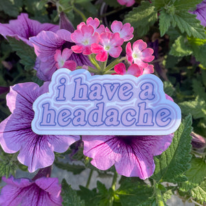 I Have a Headache Sticker