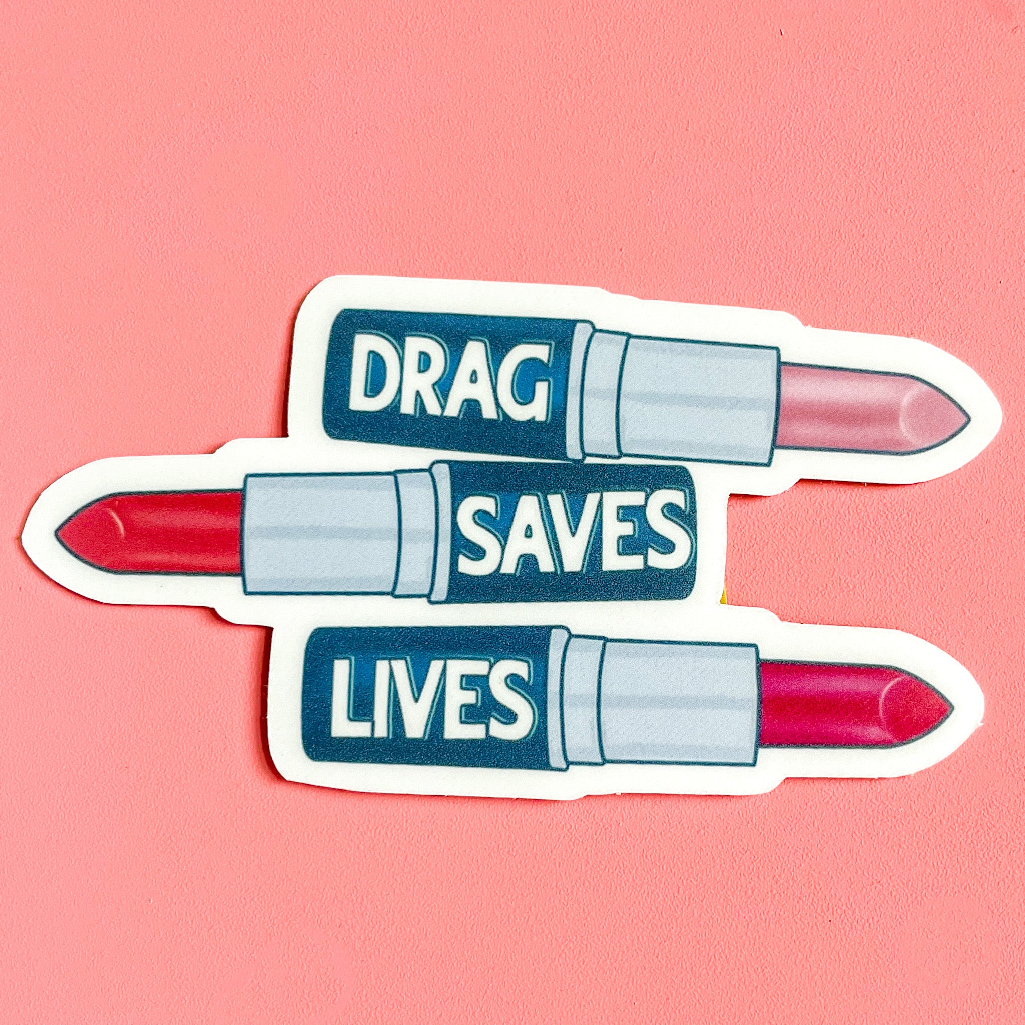Drag Saves Lives Sticker